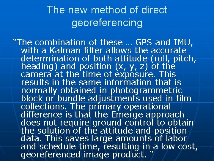 The new method of direct georeferencing “The combination of these … GPS and IMU,