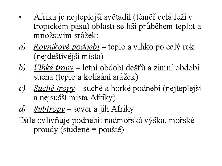  • Afrika je nejteplejší světadíl (téměř celá leží v tropickém pásu) oblasti se