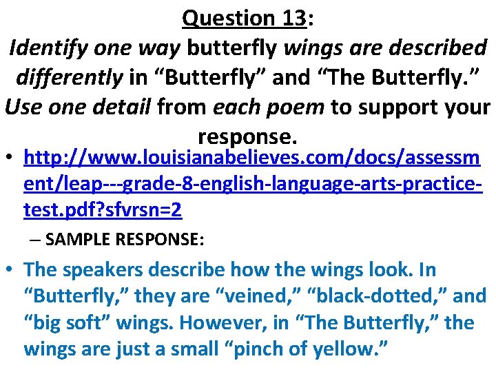 Question 13: Identify one way butterfly wings are described differently in “Butterfly” and “The