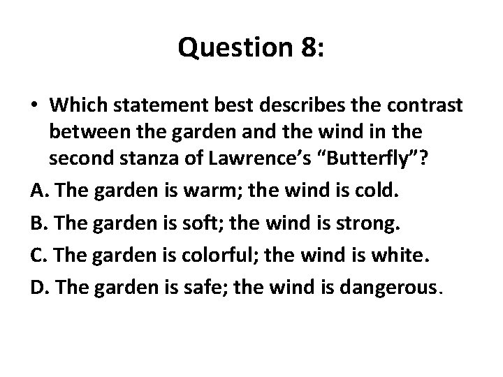 Question 8: • Which statement best describes the contrast between the garden and the