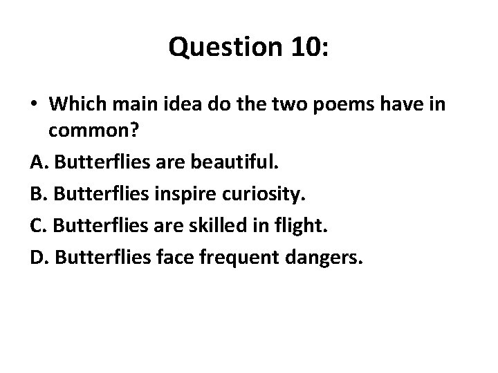 Question 10: • Which main idea do the two poems have in common? A.