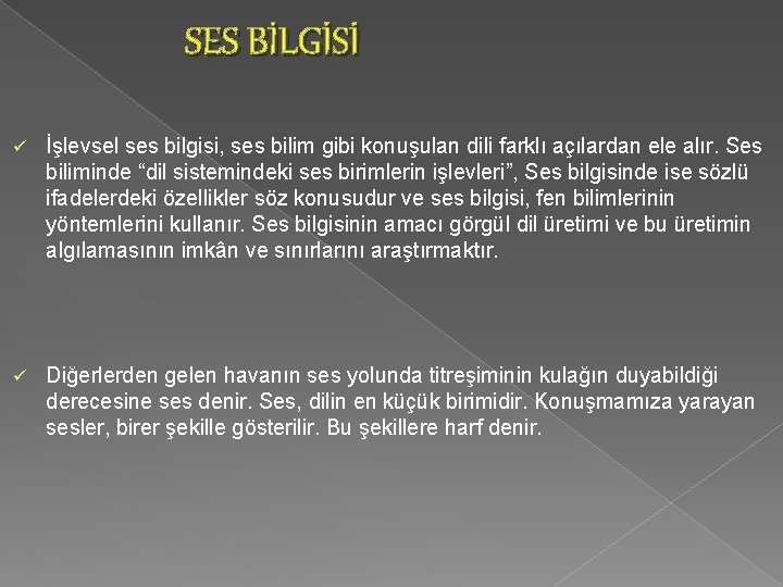 SES BİLGİSİ ü İşlevsel ses bilgisi, ses bilim gibi konuşulan dili farklı açılardan ele