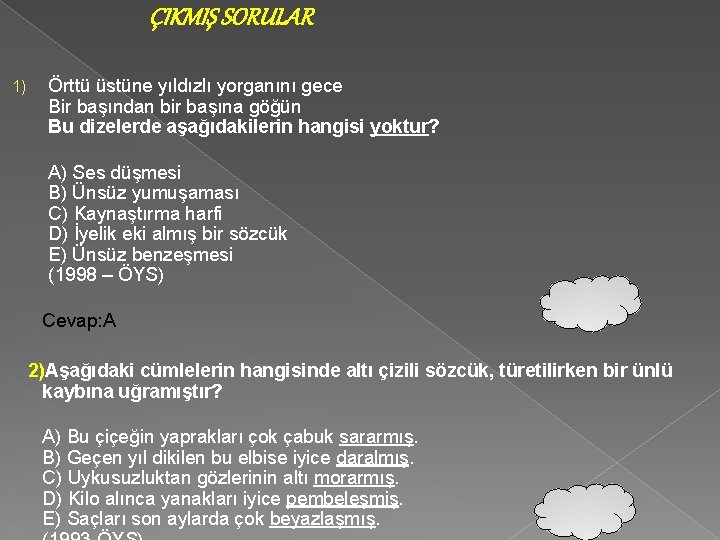 ÇIKMIŞ SORULAR 1) Örttü üstüne yıldızlı yorganını gece Bir başından bir başına göğün Bu