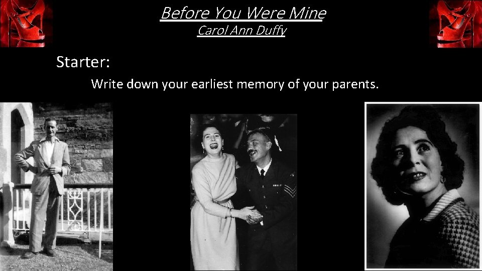 Before You Were Mine Carol Ann Duffy Starter: Write down your earliest memory of
