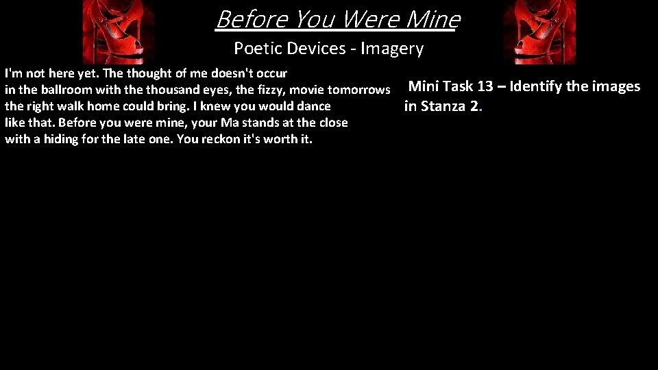 Before You Were Mine Poetic Devices - Imagery I'm not here yet. The thought