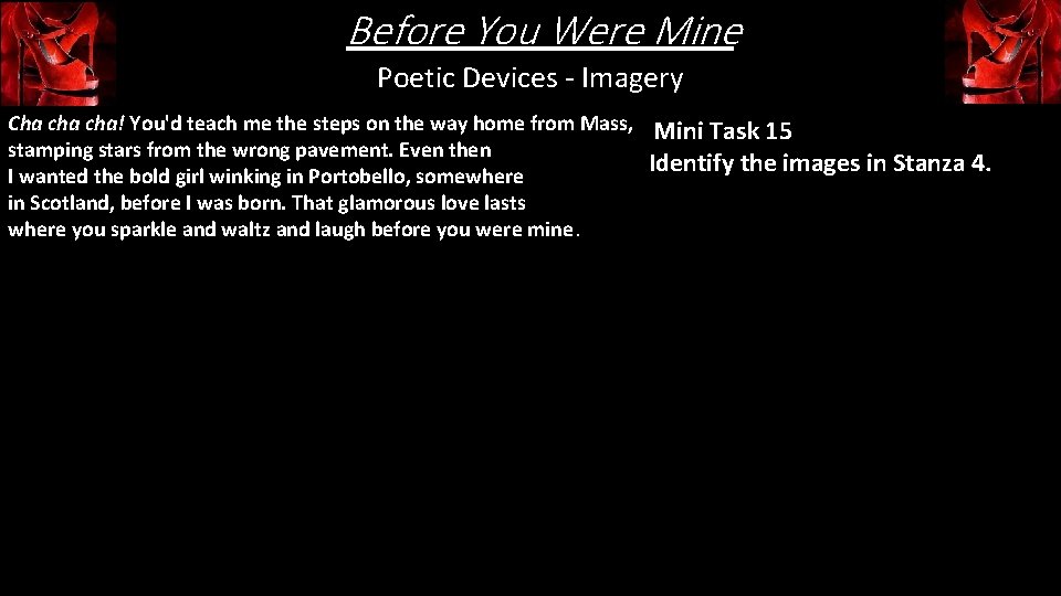 Before You Were Mine Poetic Devices - Imagery Cha cha! You'd teach me the