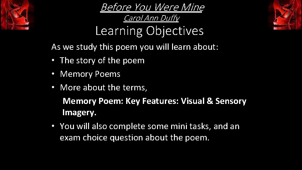 Before You Were Mine Carol Ann Duffy Learning Objectives As we study this poem