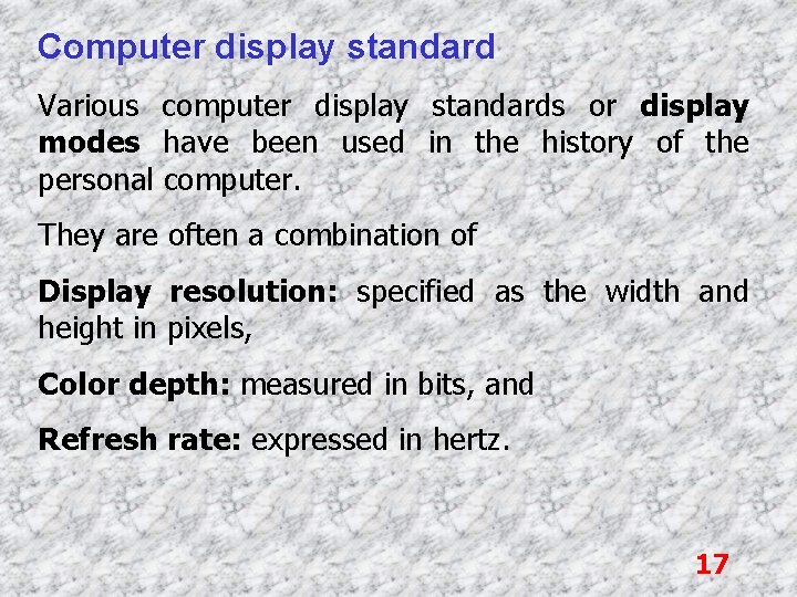 Computer display standard Various computer display standards or display modes have been used in