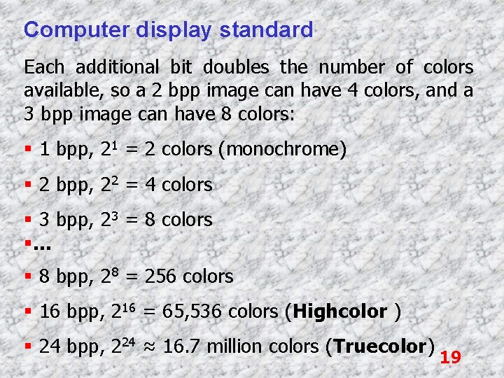 Computer display standard Each additional bit doubles the number of colors available, so a