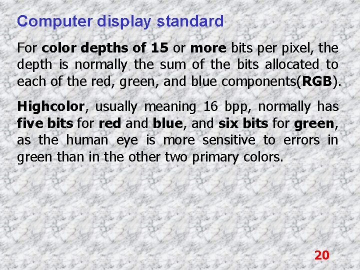 Computer display standard For color depths of 15 or more bits per pixel, the