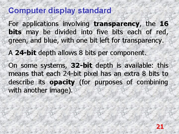 Computer display standard For applications involving transparency, the 16 bits may be divided into