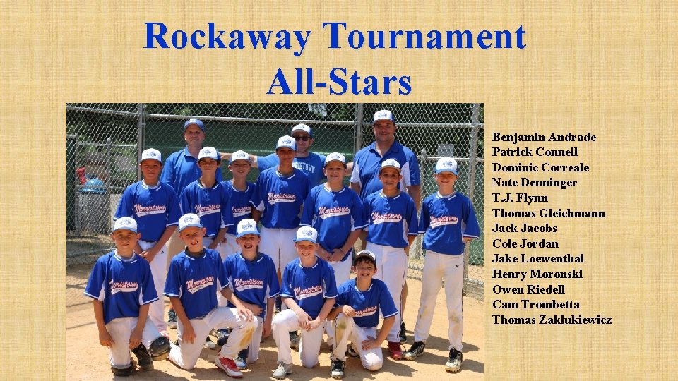 Rockaway Tournament All-Stars Benjamin Andrade Patrick Connell Dominic Correale Nate Denninger T. J. Flynn