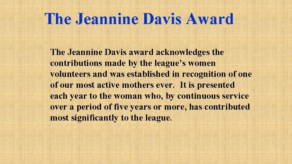 The Jeannine Davis Award The Jeannine Davis award acknowledges the contributions made by the