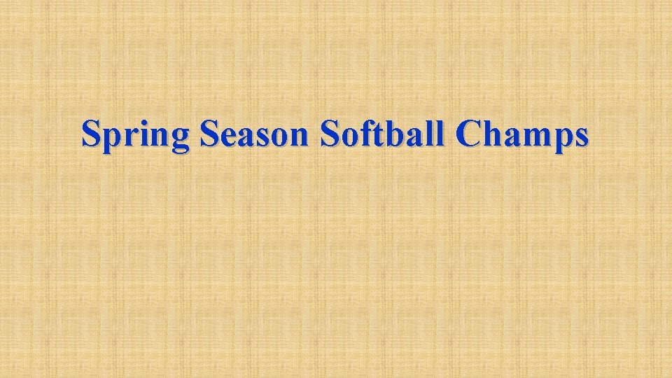 Spring Season Softball Champs 