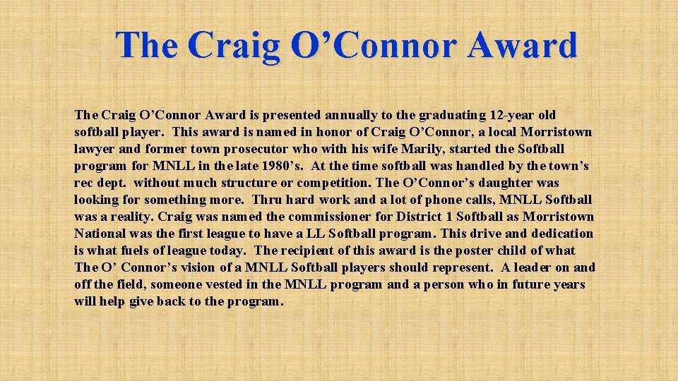 The Craig O’Connor Award is presented annually to the graduating 12 -year old softball