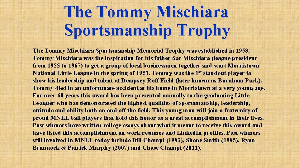 The Tommy Mischiara Sportsmanship Trophy The Tommy Mischiara Sportsmanship Memorial Trophy was established in