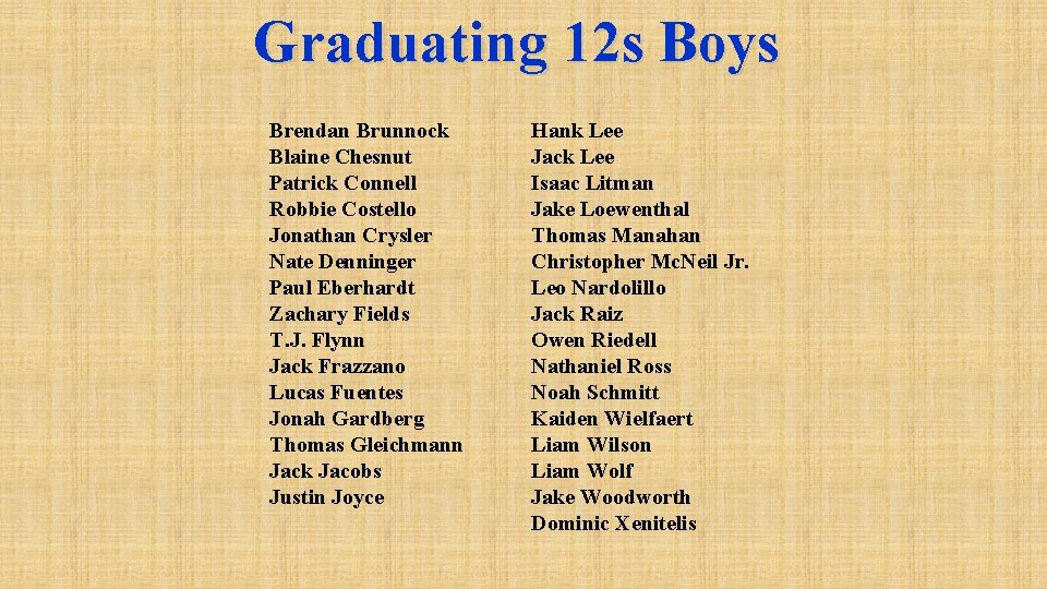 Graduating 12 s Boys Brendan Brunnock Blaine Chesnut Patrick Connell Robbie Costello Jonathan Crysler