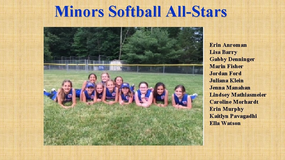 Minors Softball All-Stars Erin Anroman Lisa Barry Gabby Denninger Marin Fisher Jordan Ford Juliana