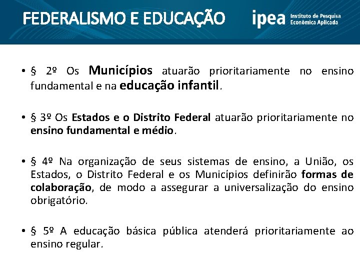 FEDERALISMO E EDUCAÇÃO • § 2º Os Municípios atuarão prioritariamente no ensino fundamental e