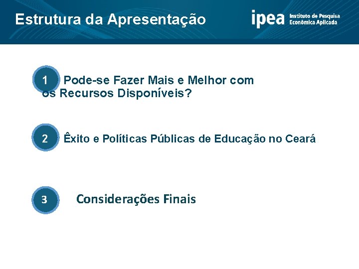 Estrutura da Apresentação 1 Pode-se Fazer Mais e Melhor com os Recursos Disponíveis? 2