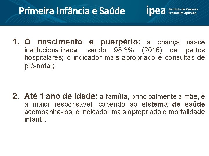 Primeira Infância e Saúde 1. O nascimento e puerpério: a criança nasce institucionalizada, sendo