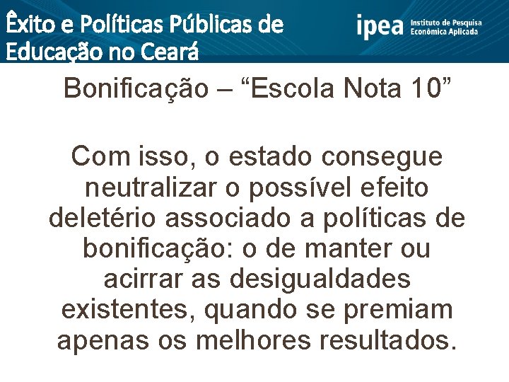 Êxito e Políticas Públicas de Educação no Ceará Bonificação – “Escola Nota 10” Com