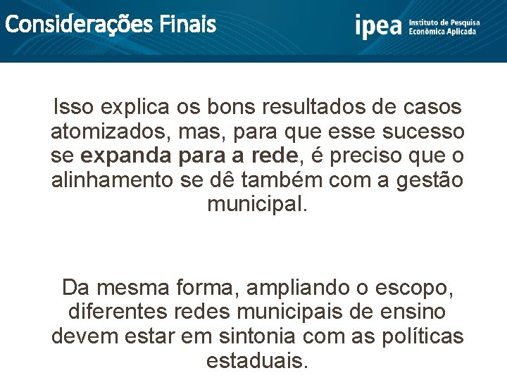 Considerações Finais Isso explica os bons resultados de casos atomizados, mas, para que esse