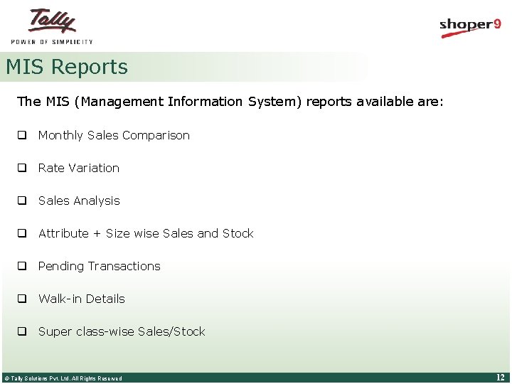 MIS Reports The MIS (Management Information System) reports available are: q Monthly Sales Comparison