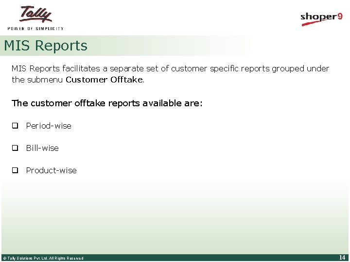 MIS Reports facilitates a separate set of customer specific reports grouped under the submenu