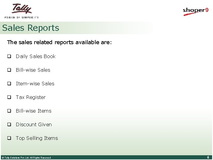 Sales Reports The sales related reports available are: q Daily Sales Book q Bill-wise
