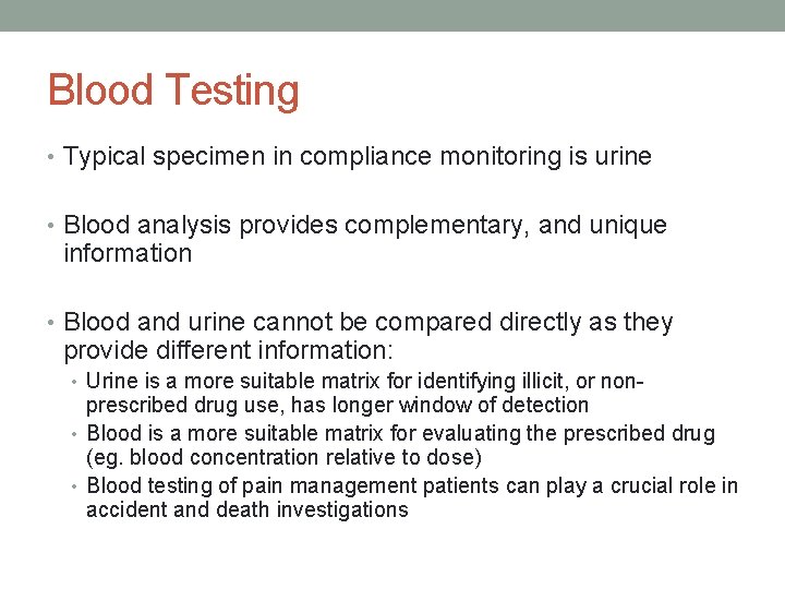 Blood Testing • Typical specimen in compliance monitoring is urine • Blood analysis provides