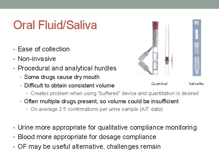 Oral Fluid/Saliva • Ease of collection • Non-invasive • Procedural and analytical hurdles •