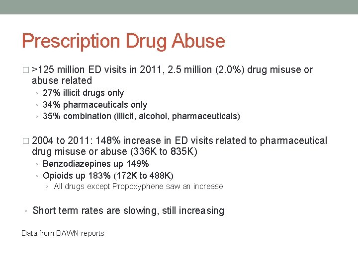 Prescription Drug Abuse � >125 million ED visits in 2011, 2. 5 million (2.