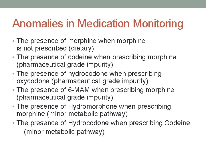 Anomalies in Medication Monitoring • The presence of morphine when morphine is not prescribed