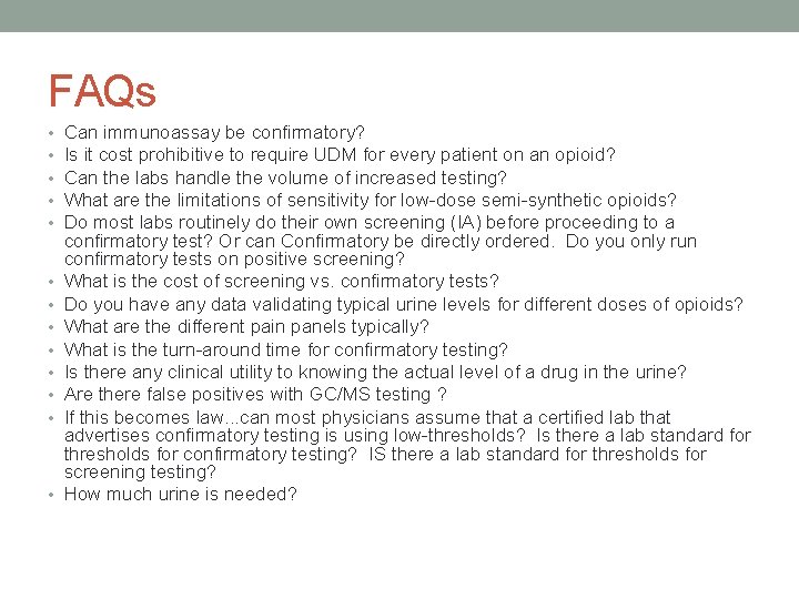 FAQs • • • • Can immunoassay be confirmatory? Is it cost prohibitive to