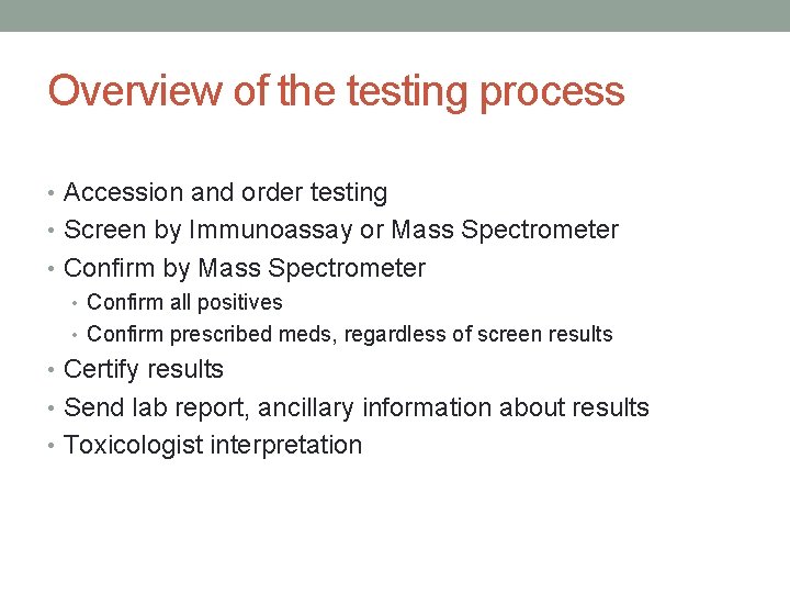 Overview of the testing process • Accession and order testing • Screen by Immunoassay