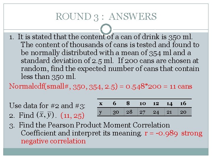 ROUND 3 : ANSWERS 1. It is stated that the content of a can