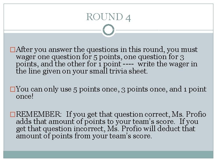 ROUND 4 �After you answer the questions in this round, you must wager one