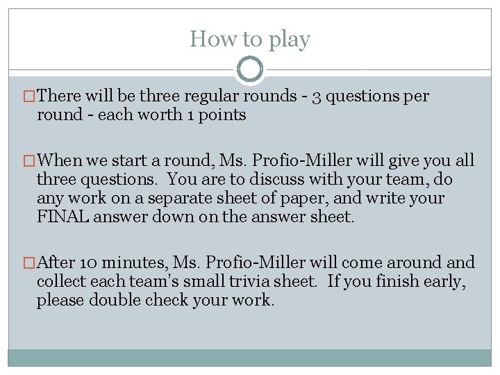 How to play �There will be three regular rounds - 3 questions per round