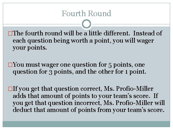 Fourth Round �The fourth round will be a little different. Instead of each question