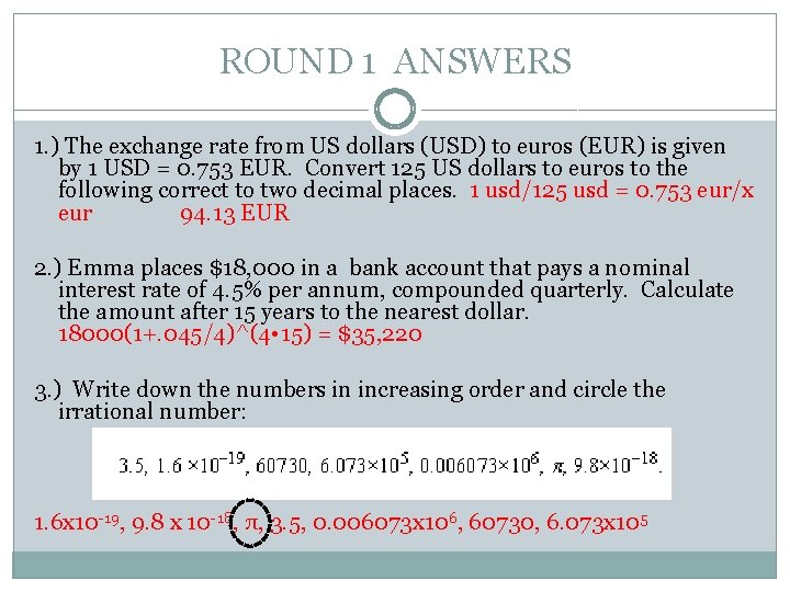 ROUND 1 ANSWERS 1. ) The exchange rate from US dollars (USD) to euros