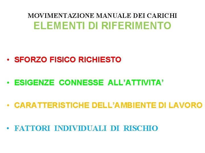 MOVIMENTAZIONE MANUALE DEI CARICHI ELEMENTI DI RIFERIMENTO • SFORZO FISICO RICHIESTO • ESIGENZE CONNESSE