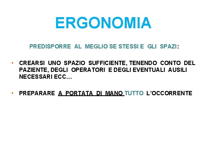 ERGONOMIA PREDISPORRE AL MEGLIO SE STESSI E GLI SPAZI: • CREARSI UNO SPAZIO SUFFICIENTE,