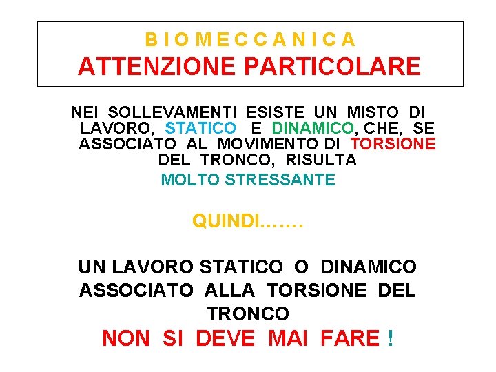 BIOMECCANICA ATTENZIONE PARTICOLARE NEI SOLLEVAMENTI ESISTE UN MISTO DI LAVORO, STATICO E DINAMICO, CHE,