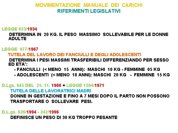 MOVIMENTAZIONE MANUALE DEI CARICHI RIFERIMENTI LEGISLATIVI LEGGE 653/1934 DETERMINA IN 20 KG. IL PESO