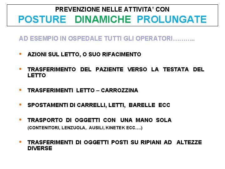 PREVENZIONE NELLE ATTIVITA’ CON POSTURE DINAMICHE PROLUNGATE AD ESEMPIO IN OSPEDALE TUTTI GLI OPERATORI……….