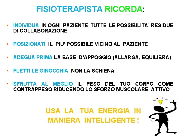 FISIOTERAPISTA RICORDA: • INDIVIDUA IN OGNI PAZIENTE TUTTE LE POSSIBILITA’ RESIDUE DI COLLABORAZIONE •