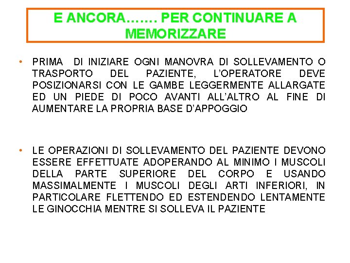 E ANCORA……. PER CONTINUARE A MEMORIZZARE • PRIMA DI INIZIARE OGNI MANOVRA DI SOLLEVAMENTO