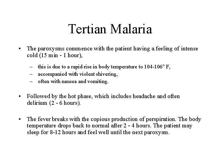 Tertian Malaria • The paroxysms commence with the patient having a feeling of intense