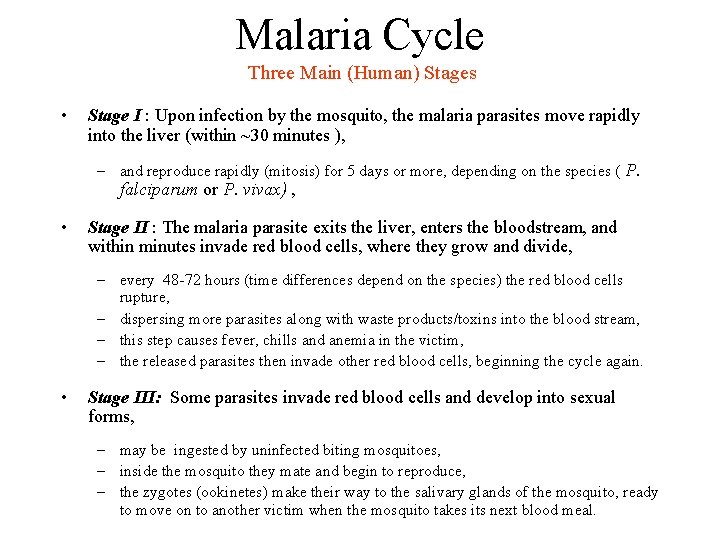 Malaria Cycle Three Main (Human) Stages • Stage I : Upon infection by the